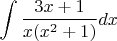 $$\int \frac{3x+1}{x(x^2+1)}dx$$