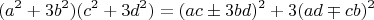 $$(a^2+3b^2) (c^2+3d^2)=(ac \pm 3bd)^2+3(ad \mp cb)^2$$