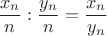 $$\frac {x_n}{n}: \frac {y_n}{n}=\frac {x_n}{y_n}$$