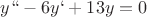 $y``-6y`+13y=0 $