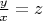 $\frac{y}{x}=z$