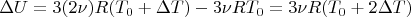 $$\[\Delta U = 3(2\nu )R({T_0} + \Delta T) - 3\nu R{T_0} = 3\nu R({T_0} + 2\Delta T)\]$$