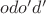 $odo'd'$