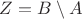 $Z=B\setminus A$