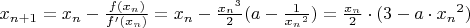$x_{n+1}=x_n-\frac{f(x_n)}{f'(x_n)}=x_n-\frac{{x_n}^3}{2}(a-\frac{1}{{x_n}^2})=\frac{x_n}{2}\cdot(3-a\cdot{x_n}^2)$