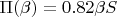 $\Pi(\beta) = 0.82\beta S$
