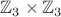 $\mathbb{Z}_3\times\mathbb{Z}_3$