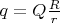 $q=Q\frac{R}{r}$