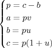 $$ \begin{cases} p=c-b\\ a=pv\\ b=pu\\ c=p(1+u) \end{cases} $$