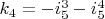 $k_4=-i_5^3-i_5^4$