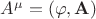 $A^\mu=\left( \varphi, \mathbf{A}\right)$