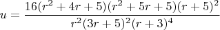 $u=\dfrac{16(r^2+4r+5)(r^2+5r+5)(r+5)^2}{r^2(3r+5)^2(r+3)^4}$
