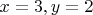 $x=3,y=2$