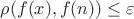 $\rho(f(x), f(n)) \le \varepsilon$