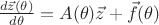 $ \frac{ d \vec z(\theta)}{d \theta}  = A(\theta) \vec z+\vec f(\theta)$