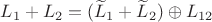 $L_1+L_2=(\widetilde L_1+\widetilde L_2)\oplus L_{12}$