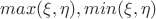 $max(\xi,\eta), min(\xi,\eta)$