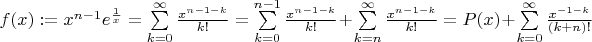 $ f(x):= x^{n-1}e^{\frac{1}{x}}=\sum\limits_{k=0}^{\infty}\frac{x^{n-1-k}}{k!}=
\sum\limits_{k=0}^{n-1}\frac{x^{n-1-k}}{k!}+ \sum\limits_{k=n}^{\infty}\frac{x^{n-1-k}}{k!}=
P(x)+\sum\limits_{k=0}^{\infty}\frac{x^{-1-k}}{(k+n)!}
$