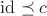 $\mathrm{id} \preceq c$