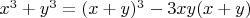 $x^3+y^3=(x+y)^3-3xy(x+y)$