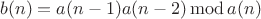 $$b(n)=a(n-1)a(n-2) \operatorname{mod} a(n)$$