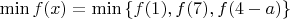 $\min{f(x)}=\min{\{f(1),f(7),f(4-a)\}}$