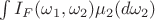 $\int I_F(\omega_1,\omega_2)\mu_2(d\omega_2)$