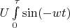 $ U\int\limits_{0}^{\tau}\sin(-wt)$