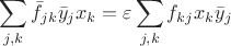 $$
\sum_{j,k}\bar{f}_{jk}\bar{y}_jx_k=\varepsilon\sum_{j,k}{f}_{kj}x_k\bar{y}_j
$$