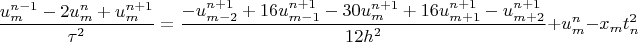 $$\frac{u_m^{n-1}-2u_m^n+u_m^{n+1}}{\tau^2}=\frac{-u_{m-2}^{n+1}+16u_{m-1}^{n+1}-30u_{m}^{n+1}+16u_{m+1}^{n+1}-u_{m+2}^{n+1}}{12h^2}+u_m^n-x_mt_n^2$$
