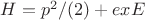 $H = p^2/(2) + e x E$