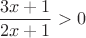 $$\frac{3x+1}{2x+1}>0$$
