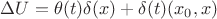 $\Delta U = \theta(t)\delta(x) + \delta(t)(x_0,x)$