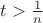 $t>\frac{1}{n}$