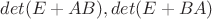 $det(E+AB),det(E+BA)$
