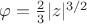 $\varphi=\frac 2 3|z|^{3/2}$