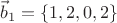 $$\vec{b}_1=\{1,2,0,2\}$$
