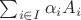 $\sum_{i\in I}\alpha_i A_i$