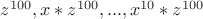 $z^{100},x*z^{100},...,x^{10}*z^{100}$