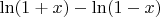 $\ln(1+x)-\ln(1-x)$