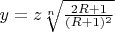 $y=z\sqrt[n]{\frac{2R+1}{(R+1)^2}}$