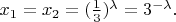 $x_1 = x_2 = (\frac{1}{3})^{\lambda} = 3^{-\lambda}. $
