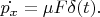 $\dot{p_x}&=\mu F\delta(t).$