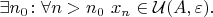 $\exists n_0 \colon \forall n > n_0 \  x_n \in \mathcal{U}(A, \varepsilon). $