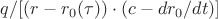 $q/[(r - r_0(\tau))\cdot (c-dr_0/dt)]$