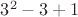 $3^2 - 3 + 1$
