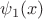 $\psi_1 (x)$