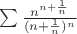 $\sum{}\frac{n^{n+\frac1n}}{(n+\frac1n)^n}$