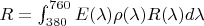 $R=\int_{380}^{760}E(\lambda )\rho (\lambda )R(\lambda )d\lambda$