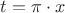 $t=\pi\cdot{x}$